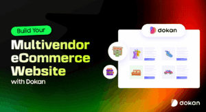 Build-Your-Multivendor-eCommerce-Website-with-Dokan DOKANS 3.9.2 – Multitenancy Ecommerce (SAAS)